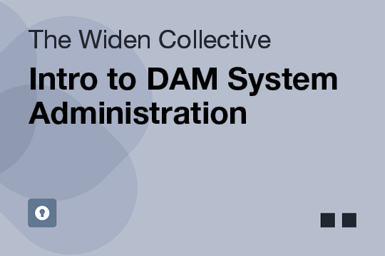 Intro to DAM System Administration