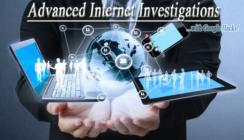 Advanced Internet Investigations with Google Hacks!