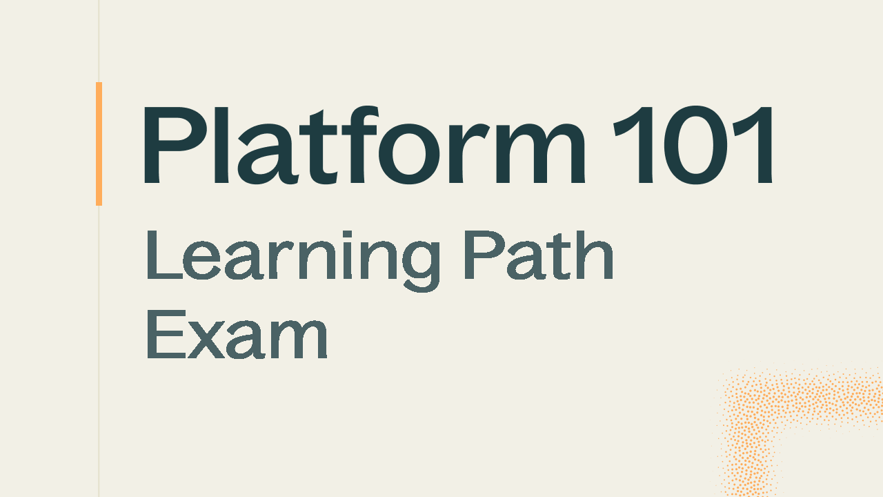 Platform 101: Introduction Completion Exam