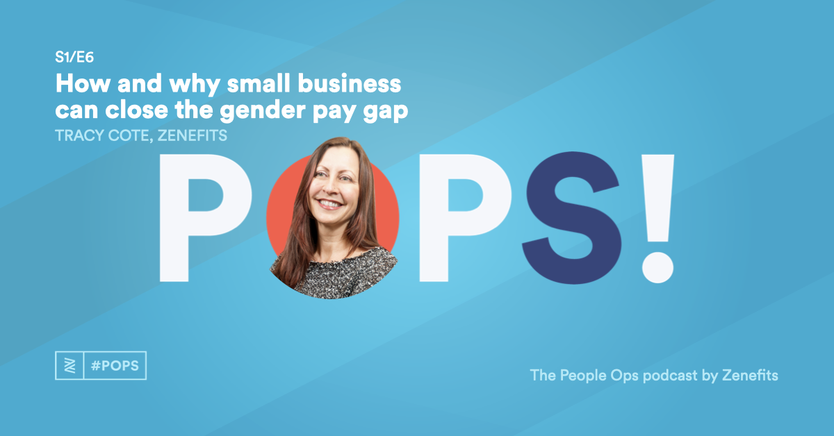 POPS! Pivot: How and Why Small Business Can Close the Gender Pay Gap with Tracy Cote, Zenefits