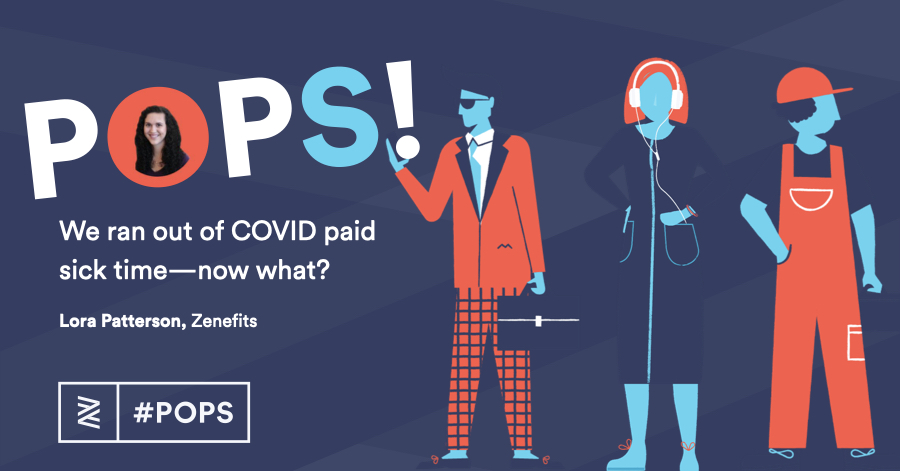 POPS! Q&A:  We ran out of COVID paid sick time - now what?