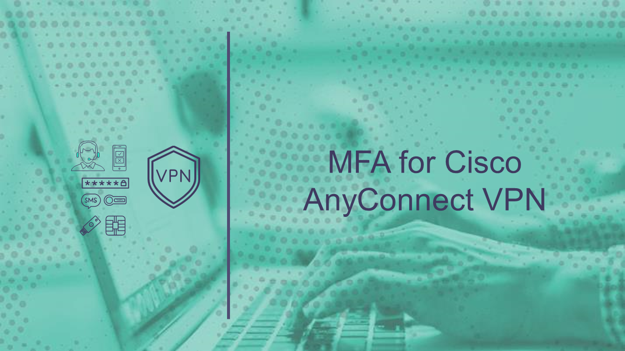 MFA for Cisco AnyConnect VPN access