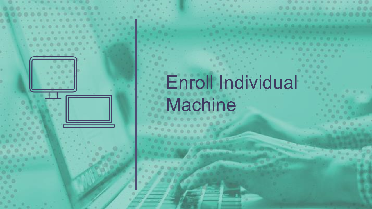 Enroll Individual Windows Machine