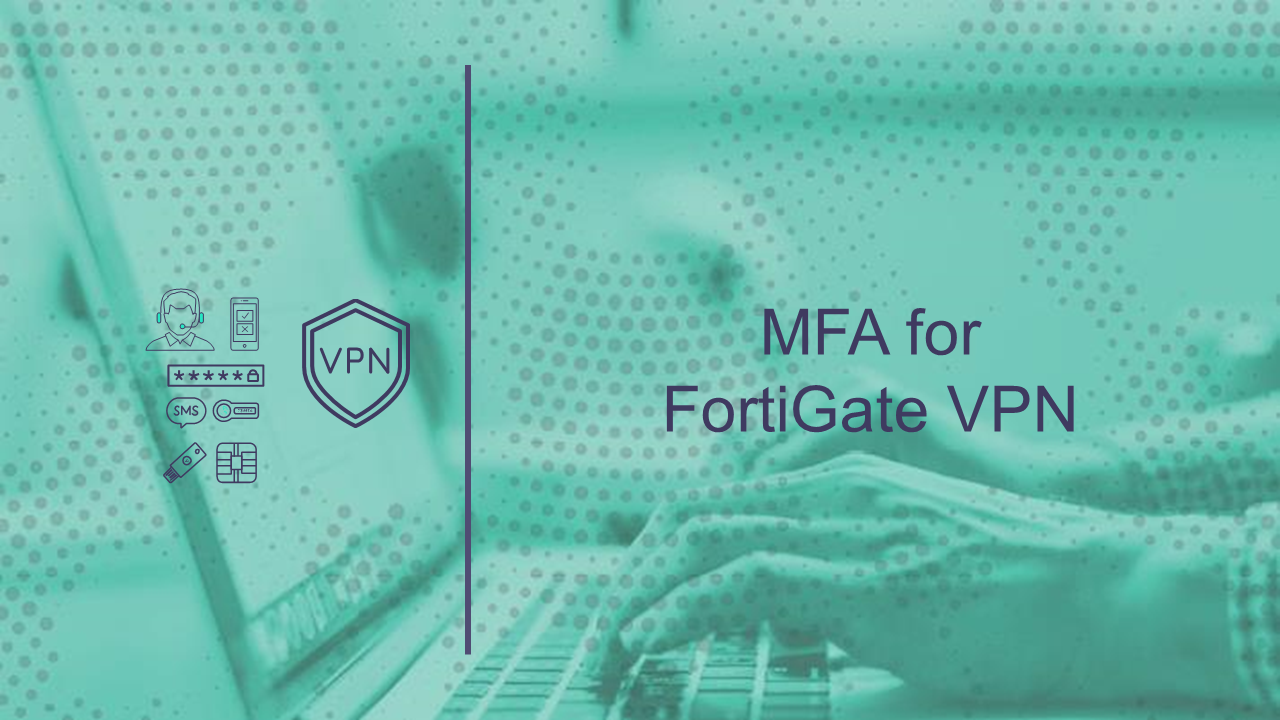 MFA for FortiGate VPN access