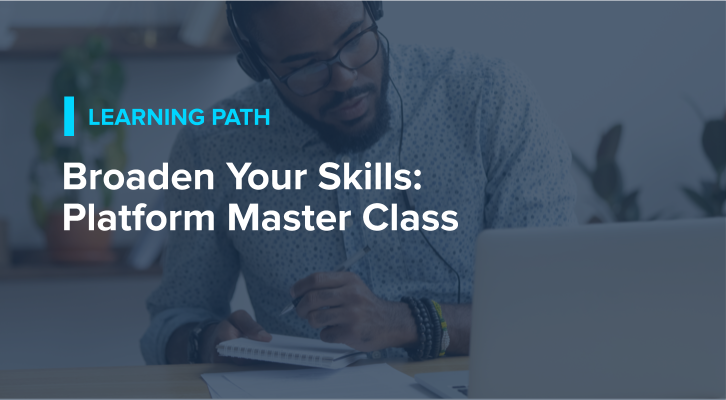 Broaden Your Skills: Platform Master Class