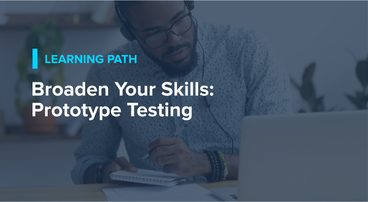 Broaden Your Skills: Prototype Testing