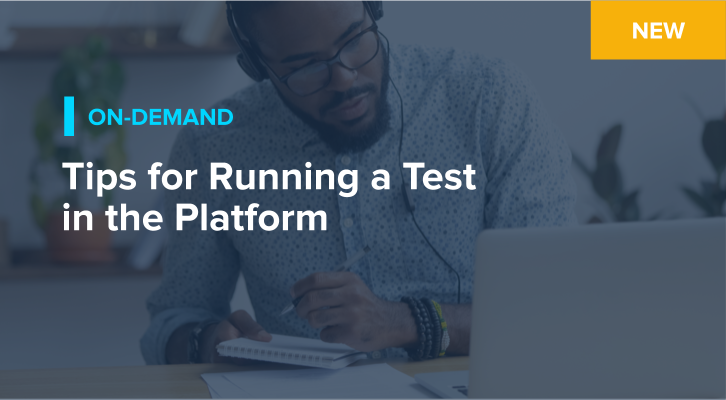 Tips for Running a Test in the Platform
