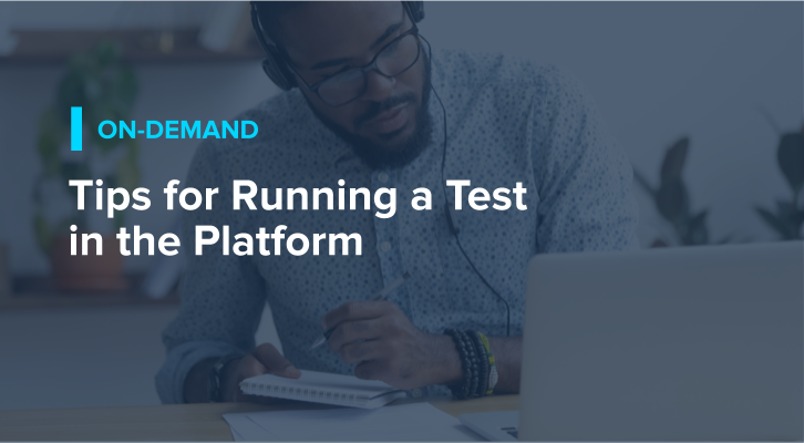 Tips for Running a Test in the Platform