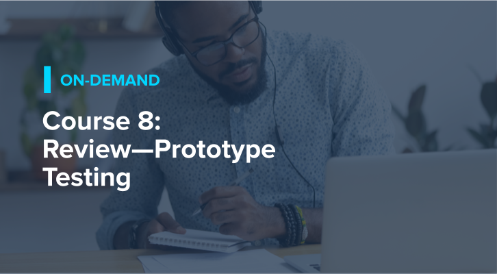 Course 8: Review—Prototype Testing