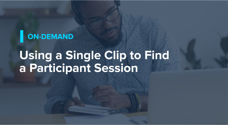 Using a Single Clip to Find a Participant Session