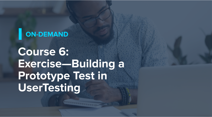 Course 6: Exercise—Building a Prototype Test in UserTesting