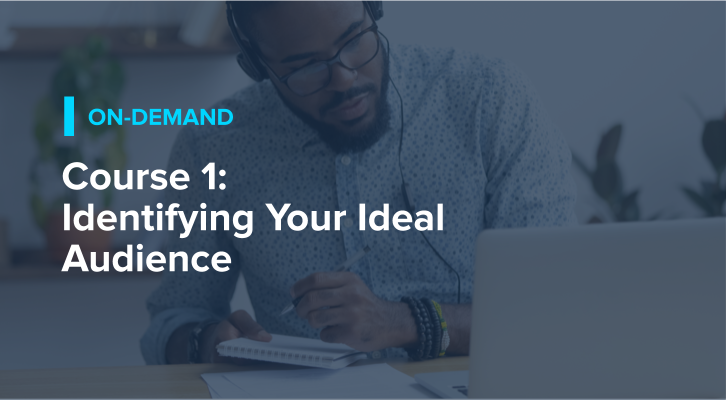 Course 1: Identifying Your Ideal Audience