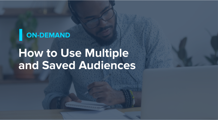 How to Use Multiple and Saved Audiences