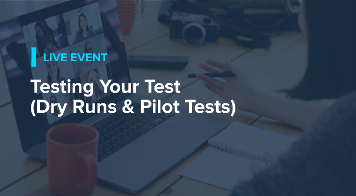Testing Your Test (Dry Runs and Pilot Tests)