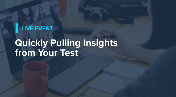Quickly Pulling Insights from Your Test