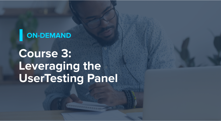 Course 3: Leveraging the UserTesting Panel