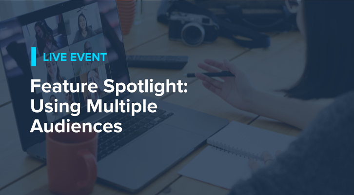 Feature Spotlight: Using Multiple Audiences