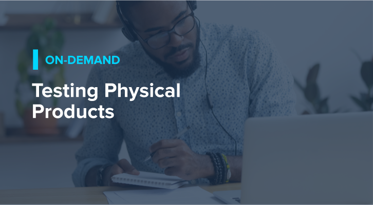 Testing Physical Products