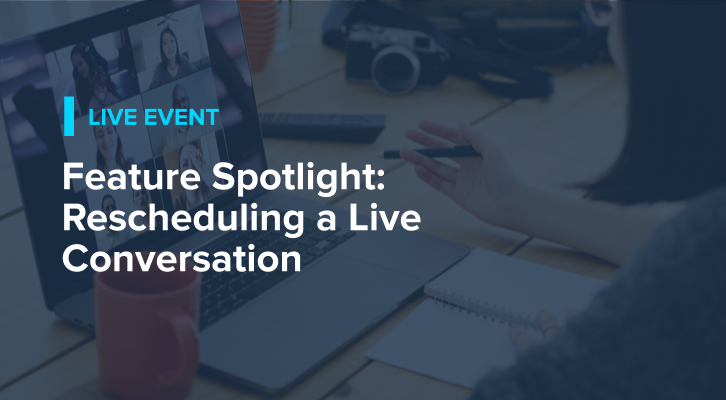 Feature Spotlight: Rescheduling a Live Conversation