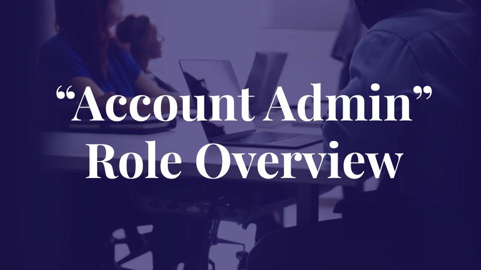 Account Admin: Role Overview