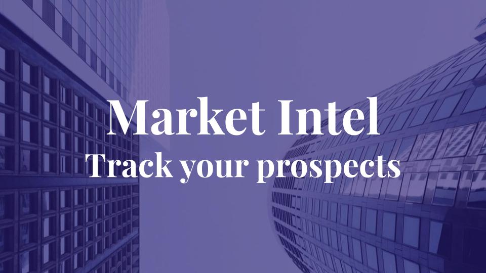 Market Intel: Track your prospects