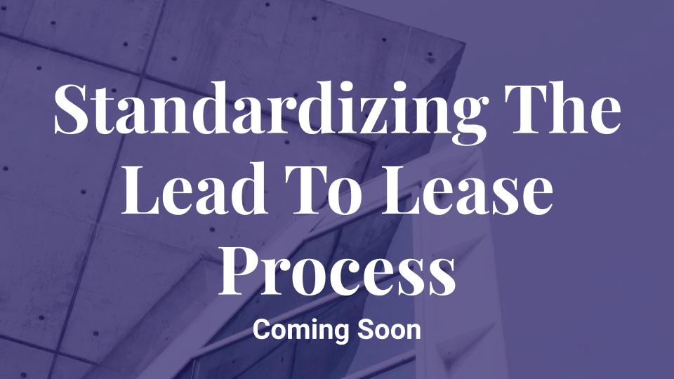 Standardizing The Lead To Lease Process