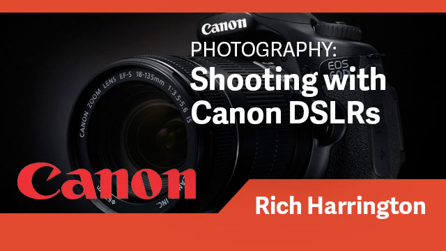 Photography: Shooting with Canon DSLR Cameras