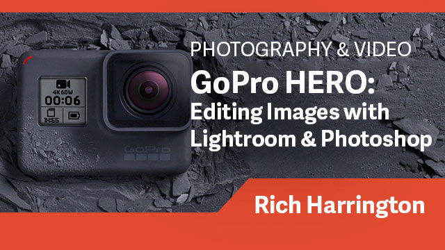 GoPro HERO: Editing Images with Lightroom & Photoshop
