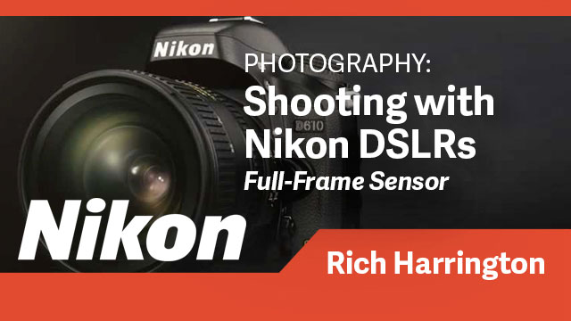 Photography: Shooting with Nikon DSLR Cameras (Full-Frame Sensor)