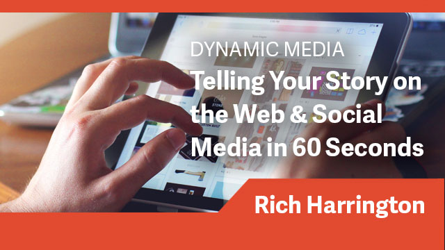 Telling Your Story on the Web & Social Media in 60 Seconds