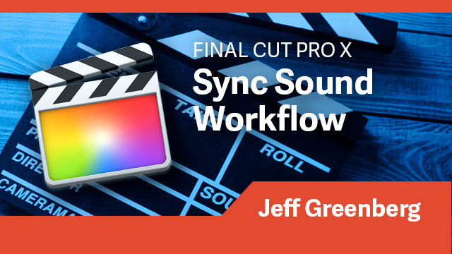 Final Cut Pro X: Sync Sound Workflow