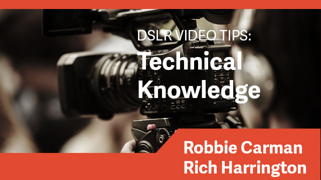 DSLR Video Tips: Technical Knowledge