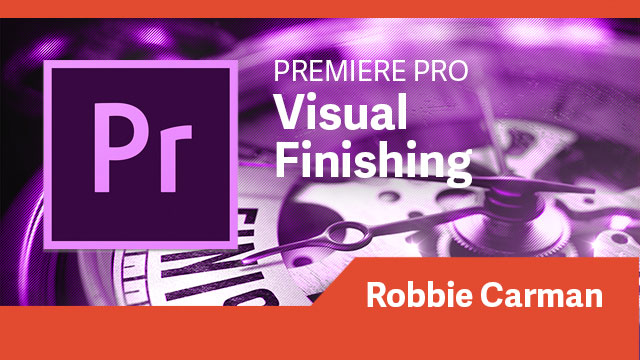 Premiere Pro: Visual Finishing