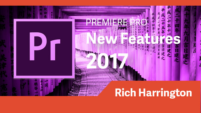 Premiere Pro: 2017 New Features