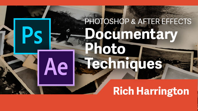 Animation: Documentary Photo Techniques with Photoshop & After Effects
