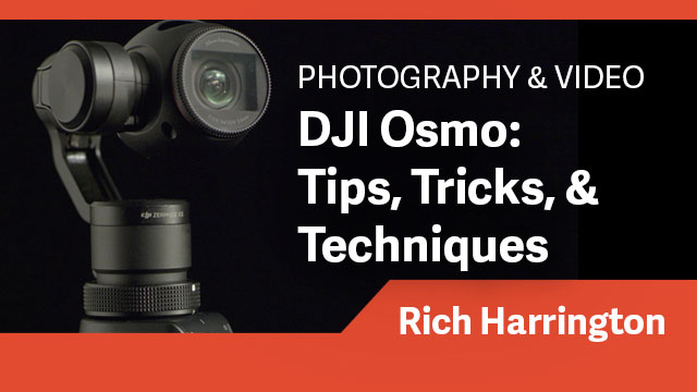 DJI Osmo: Tips, Tricks, & Techniques