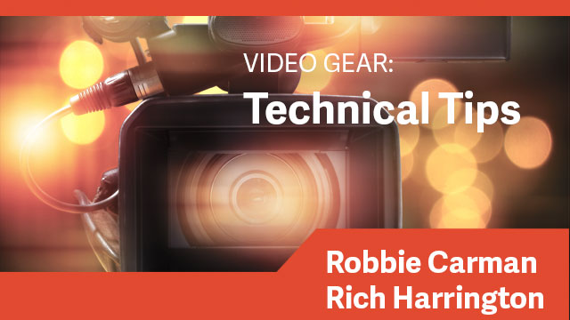 Video Gear: Technical Tips