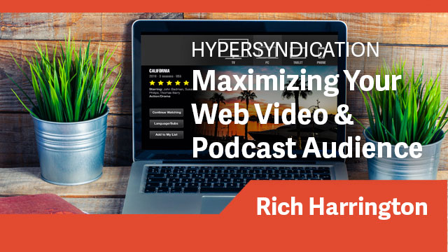 Internet: Hypersyndication - Maximizing Your Web Video & Podcast Audience
