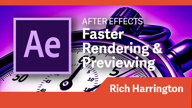 After Effects: Faster Rendering & Previewing