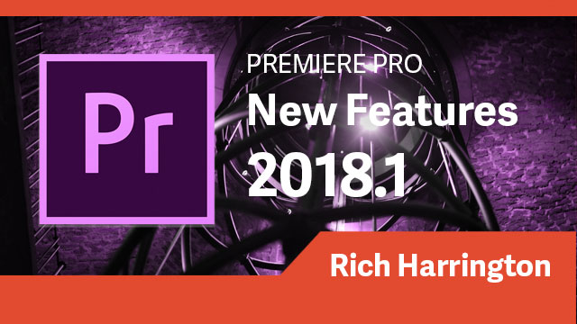 Premiere Pro: 2018.1 New Features