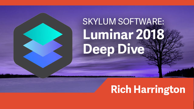 Skylum Luminar 2018 Deep Dive