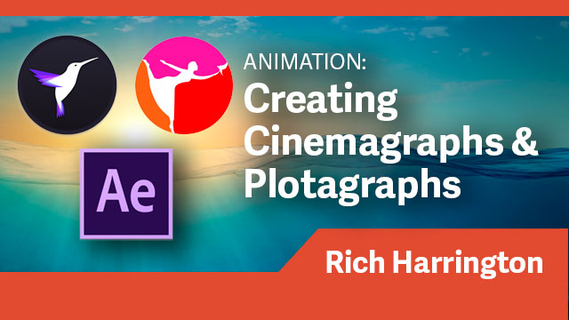 Animation: Creating Cinemagraphs & Plotagraphs