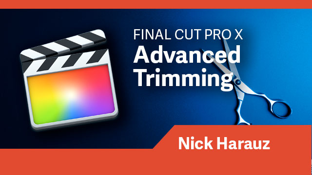 Final Cut Pro X: Advanced Trimming