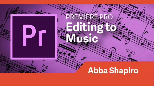 Premiere Pro: Editing to Music