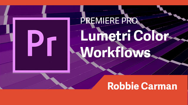Premiere Pro: Lumetri Color Workflows