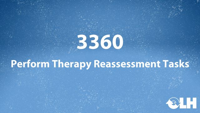 3360 - Perform Therapy Reassessment Tasks