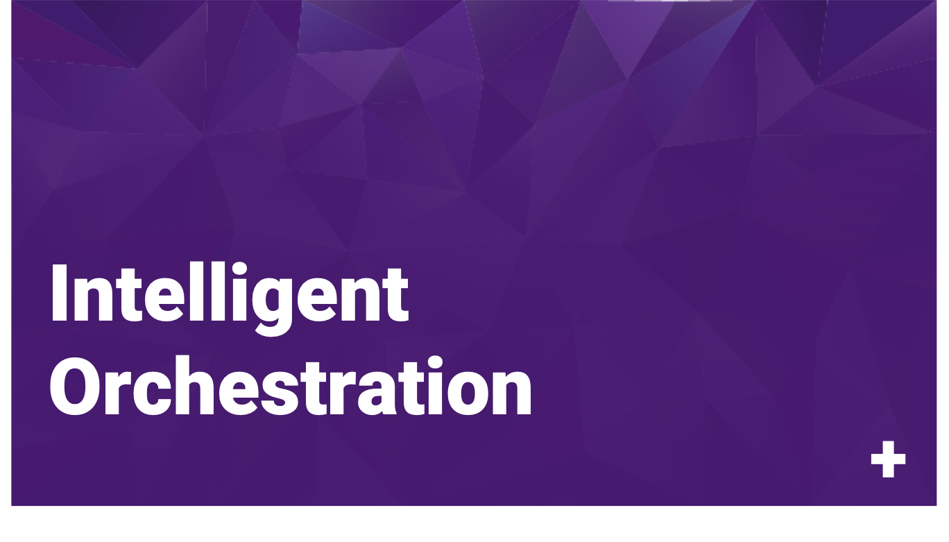 Intelligent Orchestration