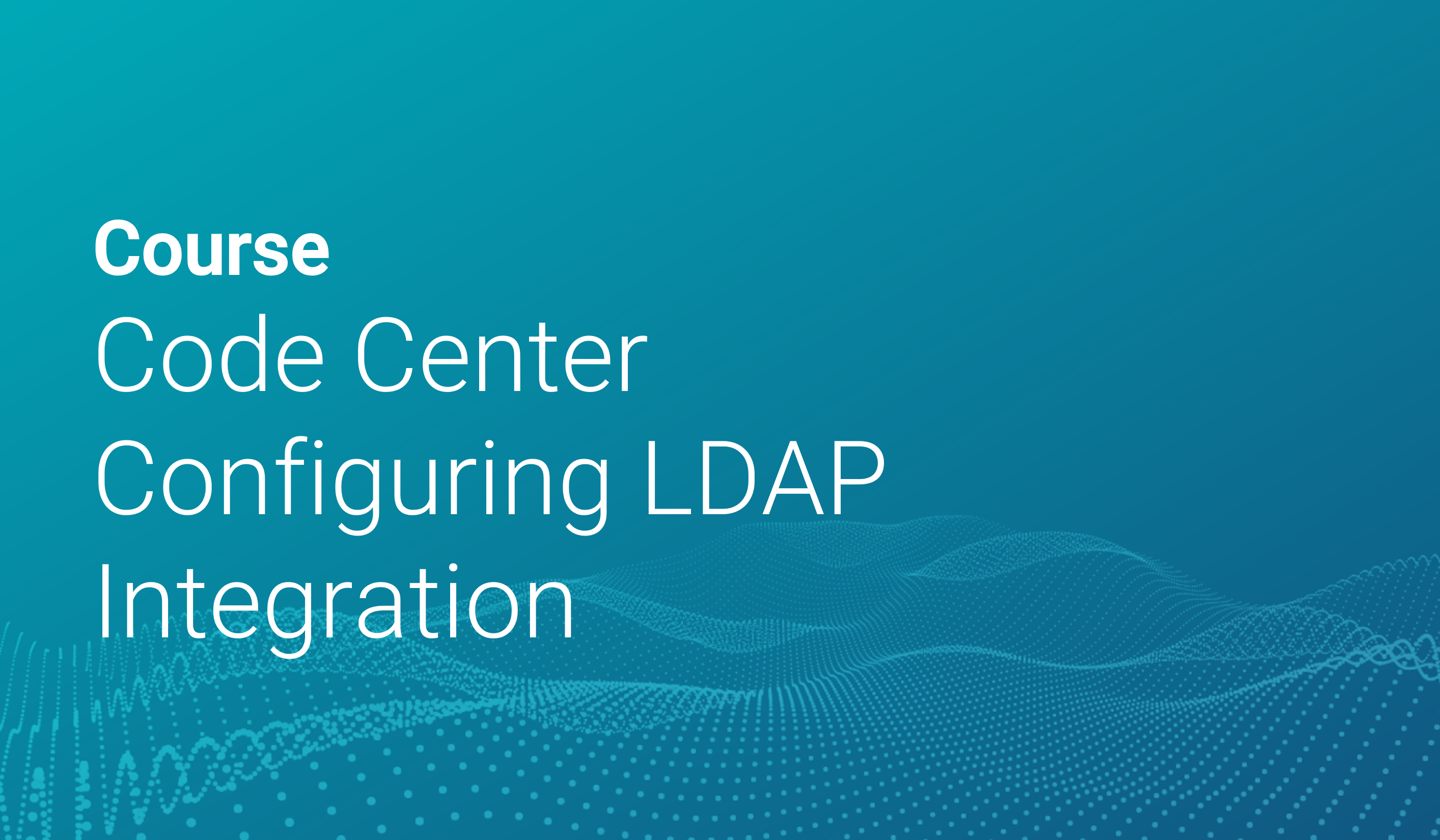 Code Center Configuring LDAP Integration Code Center Configuring LDAP Integration