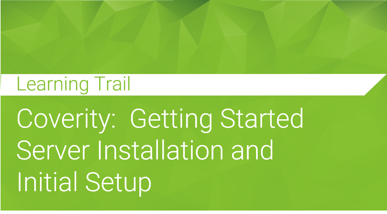 Coverity: Getting Started Server Installation and Initial Setup