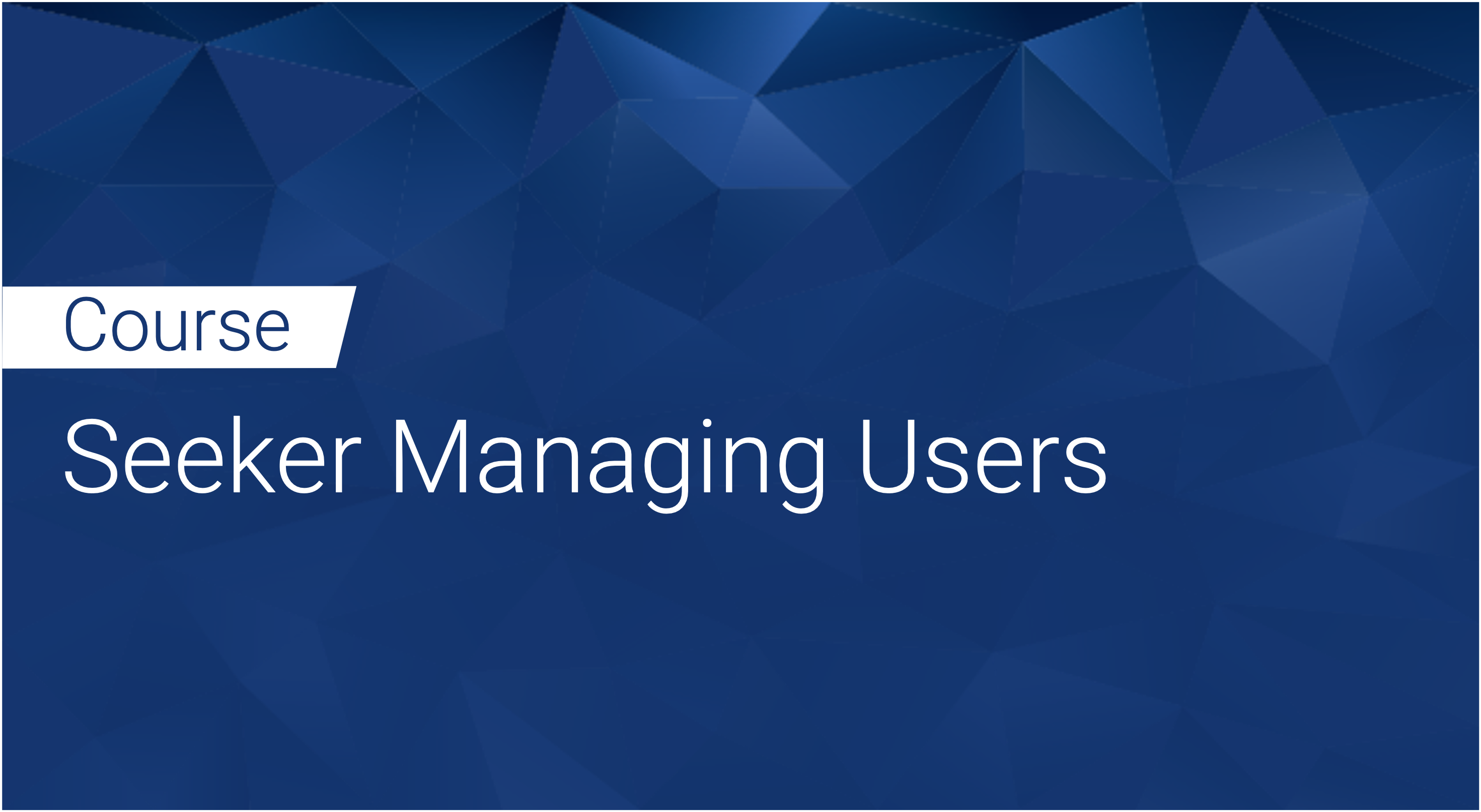 Seeker Managing Users Seeker Managing Users